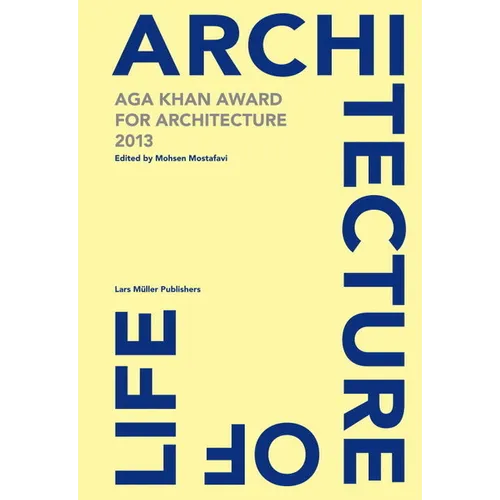 Architecture Is Life: Aga Khan Award for Architecture 2013