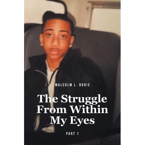 The Struggle From Within My Eyes: Part 1 - Paperback