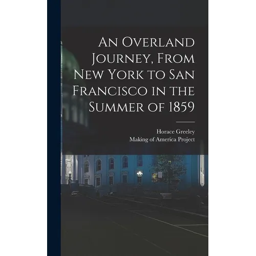 An Overland Journey, From New York to San Francisco in the Summer of 1859 - Hardcover