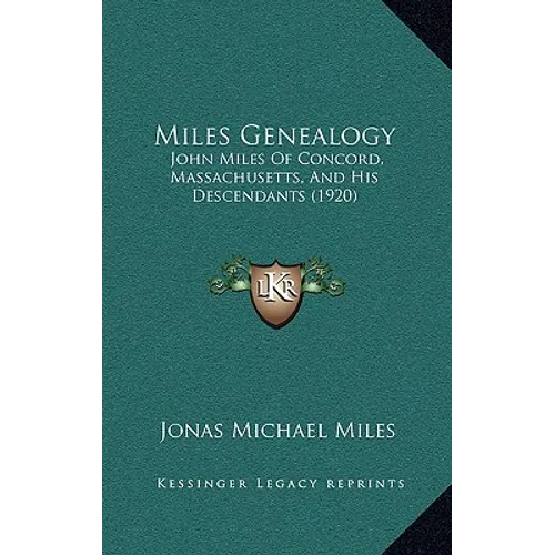 Miles Genealogy: John Miles Of Concord, Massachusetts, And His Descendants (1920) - Hardcover