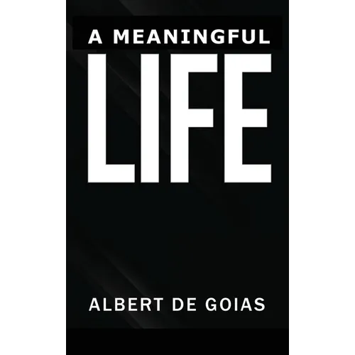 A Meaningful Life - Hardcover