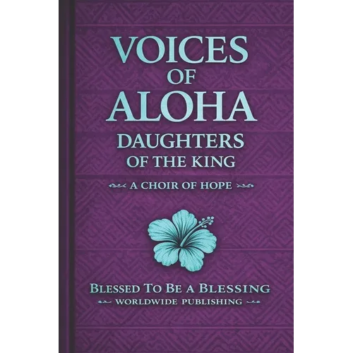 Voices of ALOHA; Daughters of the King VOL. 1: A Choir of Hope - Paperback