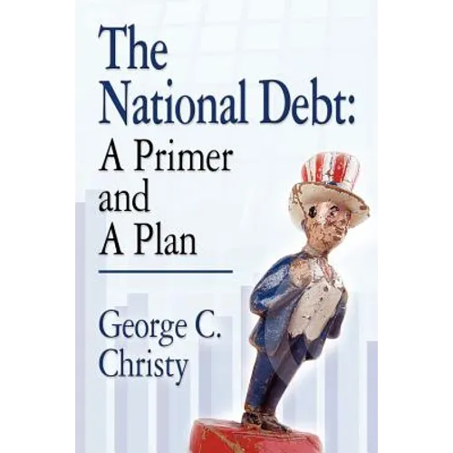 The National Debt: A Primer and A Plan - Paperback