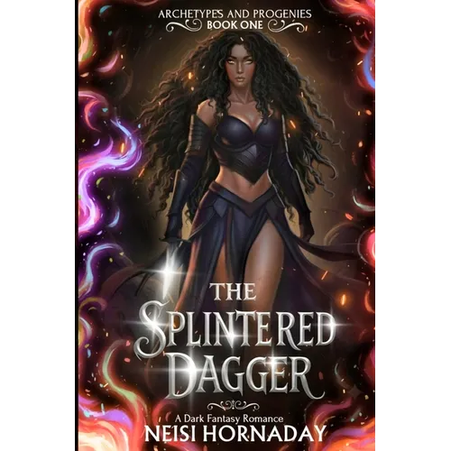 The Splintered Dagger: A Dark Fantasy Romance (Archetypes and Progenies, Book One) - Paperback