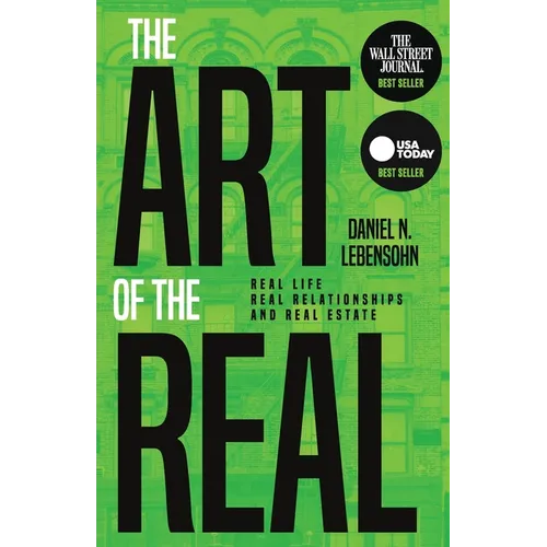 The Art of the Real: Real Life, Real Relationships and Real Estate - Paperback