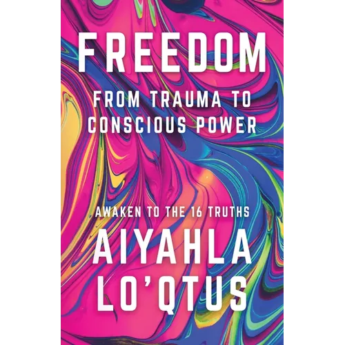 Freedom: From Trauma to Conscious Power - Paperback