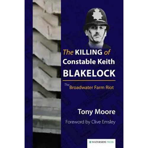 The Killing of Constable Keith Blakelock: The Broadwater Farm Riot - Paperback