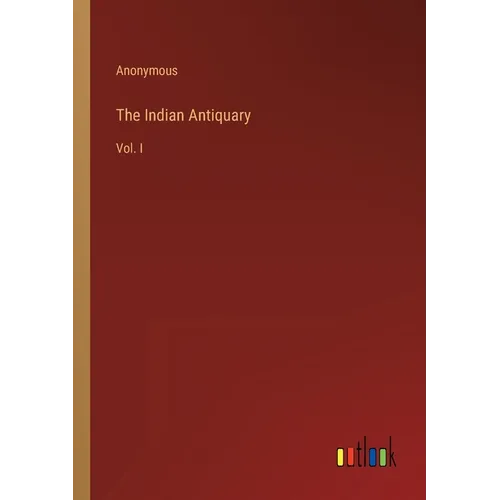 The Indian Antiquary: Vol. I - Paperback