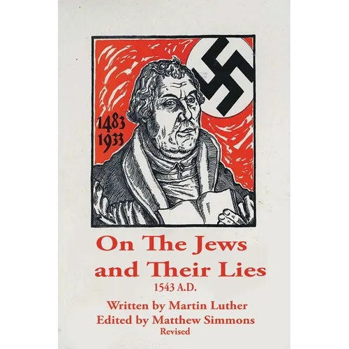 Martin Luther, The Antisemite: On The Jews and Their Lies - Paperback
