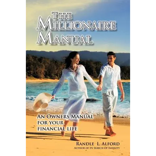 The Millionaire Manual: An Owners Manual for Your Financial Life - Paperback