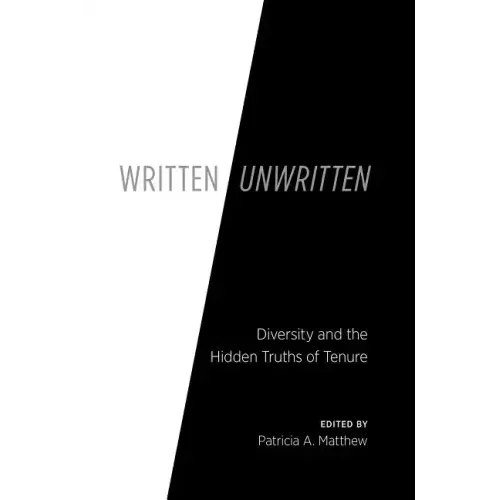 Written/Unwritten: Diversity and the Hidden Truths of Tenure - Paperback