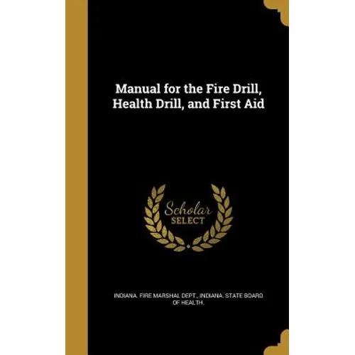 Manual for the Fire Drill, Health Drill, and First Aid - Hardcover