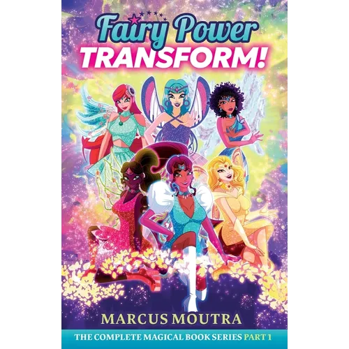 Fairy Power Transform!: The Complete Magical Book Series Part 1 - Paperback