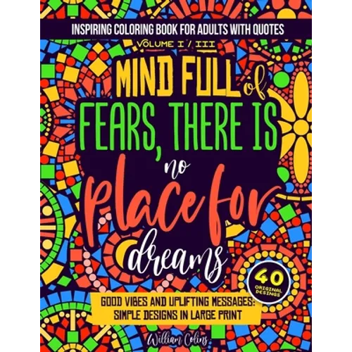 Inspiring coloring book for adults with quotes Volume I / III: good vibes and uplifting messages: simple designs in large print - Paperback