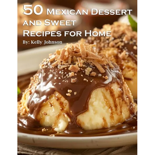 50 Mexican Dessert and Sweet Recipes for Home - Paperback