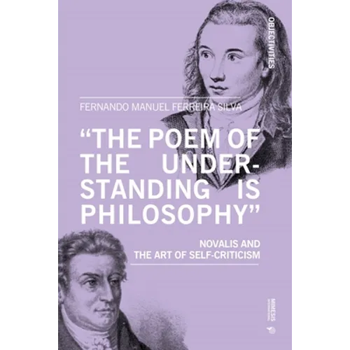 'The Poem of the Understanding Is Philosophy': Novalis and the Art of Self-Criticism - Paperback