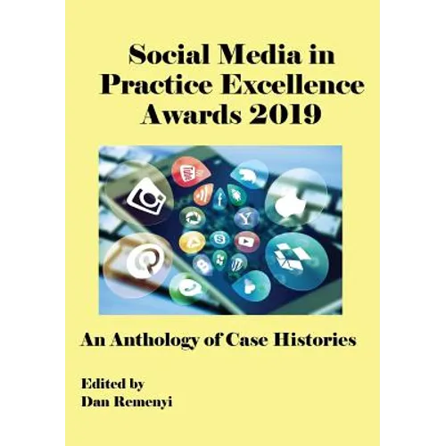 The Social Media in Practice Excellence Awards 2019: An Anthology of Case Histories