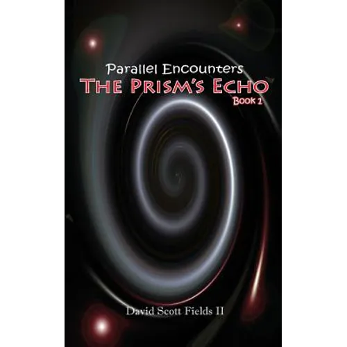 Parallel Encounters - The Prism's Echo - Paperback