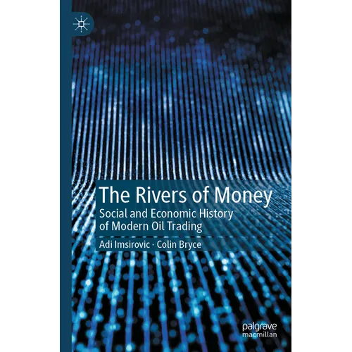 The Rivers of Money: Social and Economic History of Modern Oil Trading - Paperback