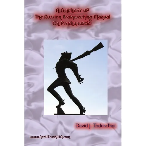 A Synthesis of the Russian Brainwashing Manual on Psychopolitics - Paperback