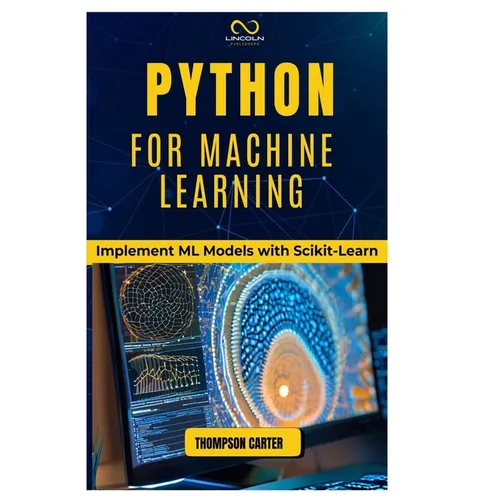 Python for Machine Learning: Implement ML Models with Scikit-Learn - Paperback