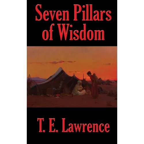 Seven Pillars of Wisdom: A Rediscovered Book - Hardcover