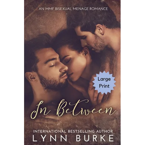 In Between Large Print: A Steamy MMF Bisexual Menage Romance - Paperback