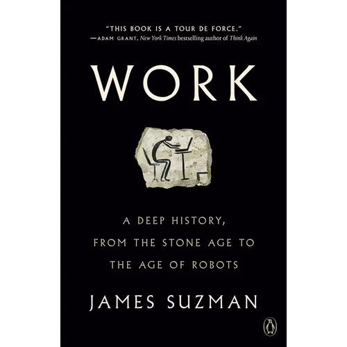 Work: A Deep History, from the Stone Age to the Age of Robots - Paperback