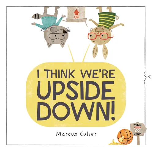 I Think We're Upside Down! - Hardcover