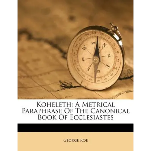 Koheleth: A Metrical Paraphrase of the Canonical Book of Ecclesiastes - Paperback