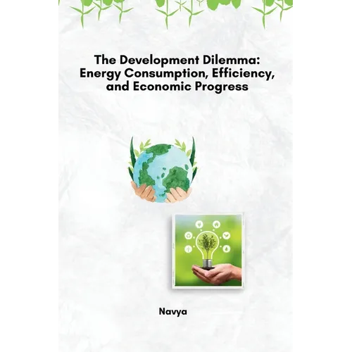 The Development Dilemma: Energy Consumption, Efficiency, and Economic Progress - Paperback