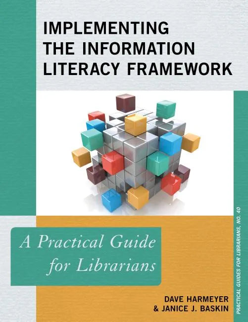 Implementing the Information Literacy Framework: A Practical Guide for Librarians - Paperback