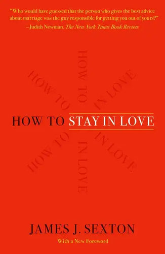 How to Stay in Love: Practical Wisdom from an Unexpected Source - Paperback