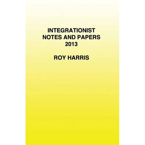 Integrationist Notes and Papers 2013 - Paperback