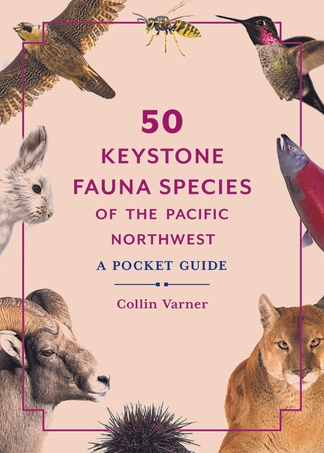 50 Keystone Fauna Species of the Pacific Northwest: A Pocket Guide - Paperback