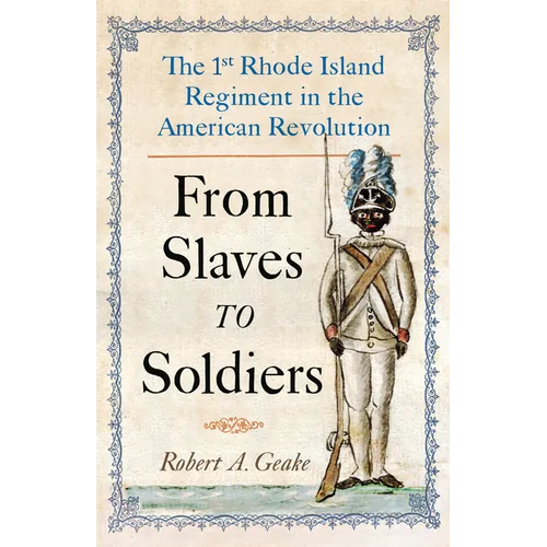 From Slaves to Soldiers: The 1st Rhode Island Regiment in the American Revolution - Paperback