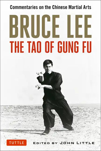 Bruce Lee: The Tao of Gung Fu: Commentaries on the Chinese Martial Arts - Paperback
