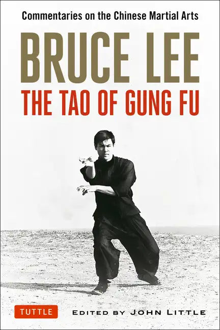 Bruce Lee: The Tao of Gung Fu: Commentaries on the Chinese Martial Arts - Paperback