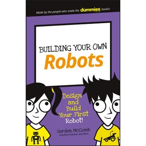 Building Your Own Robots: Design and Build Your First Robot! - Paperback
