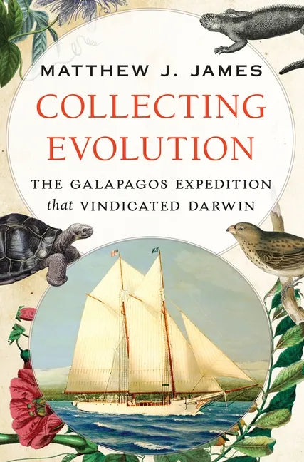 Collecting Evolution: The Galapagos Expedition That Vindicated Darwin - Paperback