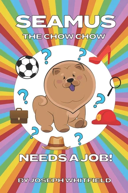 Seamus The Chow Chow Needs A Job - Paperback