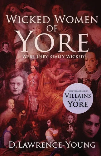Wicked Women of Yore: Were They Really Wicked? - Paperback