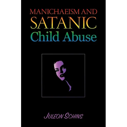 Manichaeism and Satanic Child Abuse - Paperback