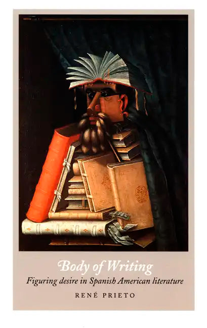 Body of Writing: Figuring Desire in Spanish American Literature - Paperback