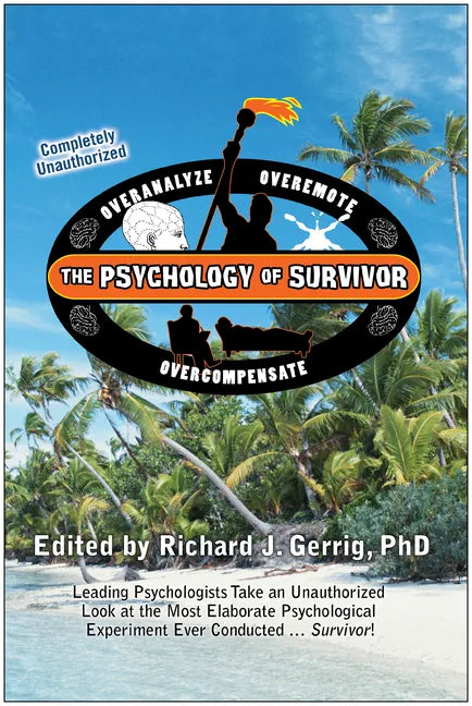 The Psychology of Survivor: Leading Psychologists Take an Unauthorized Look at the Most Elaborate Psychological Experiment Ever Conducted...Survivor! - Paperback
