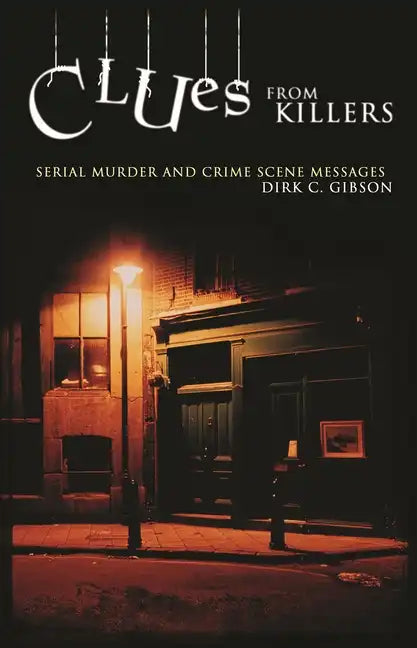 Clues from Killers: Serial Murder and Crime Scene Messages - Hardcover