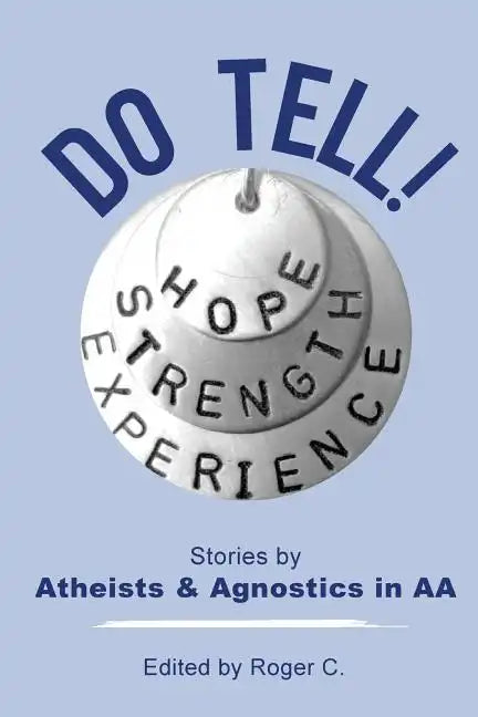 Do Tell!: Stories by Atheists and Agnostics in AA - Paperback