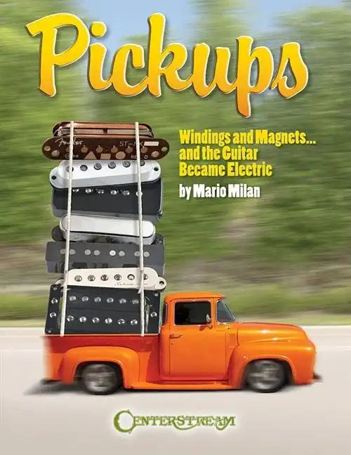 Pickups, Windings and Magnets: ... and the Guitar Became Electric - Paperback