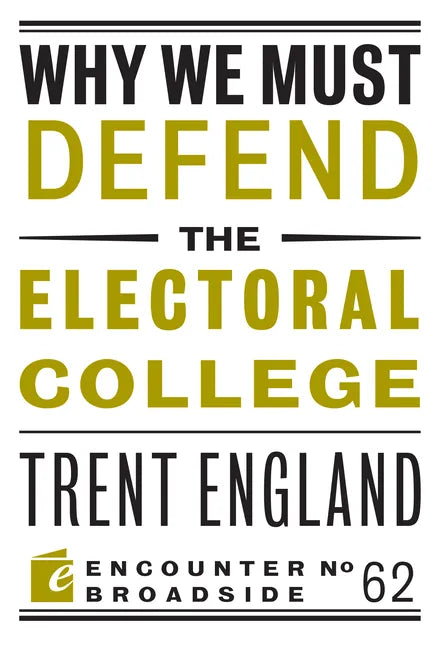 Why We Must Defend the Electoral College - Paperback