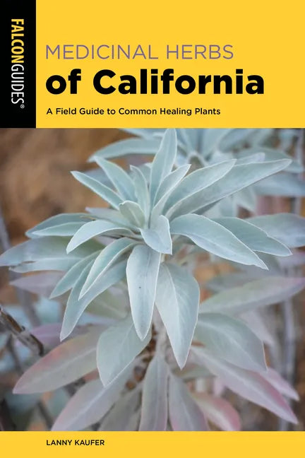 Medicinal Herbs of California: A Field Guide to Common Healing Plants - Paperback